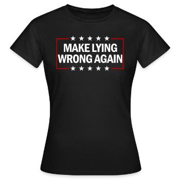 Machen Sie das Lügen wieder zum Unrecht. Anti-Trum - Frauen T-Shirt - Schwarz - Vorne - AI Model Female 172 dark (172cm)