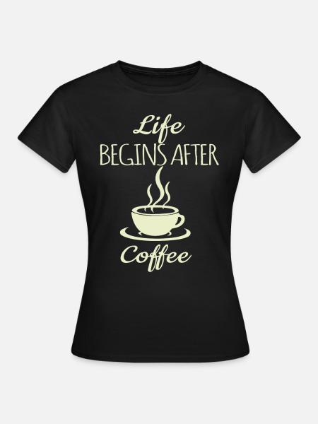Kaffee Spruch - Frauen T-Shirt - Schwarz