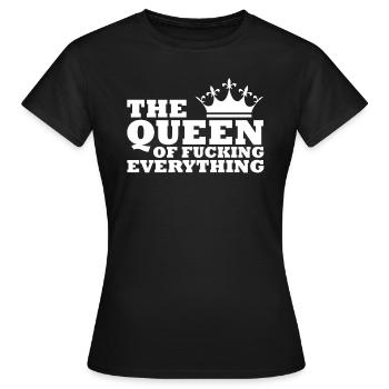 The Queen Of Fukcing Everything Freundin Frau - Frauen T-Shirt - Schwarz - Vorne - AI Model Female 172 dark (172cm)