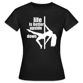 La vie est meilleure T-shirt à l'envers de danse de poteau - T-shirt Femme - noir - Devant - AI Model Female 172 dark (172cm)