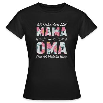 Ich Habe Zwei Titel Mama Und Oma - Frauen T-Shirt - Schwarz - Vorne - AI Model Female 172 dark (172cm)
