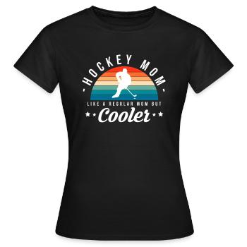 Hockey Mom Like A Regular Mom But Cooler - Women's T-Shirt - black - Front - AI Model Female 172 dark (172cm)