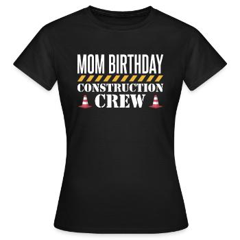 Maman Anniversaire Construction Crew Shirt Cadeau - T-shirt Femme - noir - Devant - AI Model Female 172 dark (172cm)