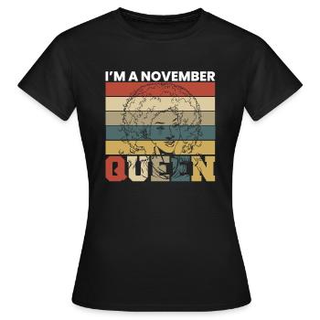 Dans un cadeau de chemise queen de novembre - T-shirt Femme - noir - Devant - AI Model Female 172 dark (172cm)
