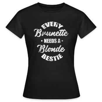 Jeder Brünette Blonde Bestie Bestfriend Best Frien - Frauen T-Shirt - Schwarz - Vorne - AI Model Female 172 dark (172cm)