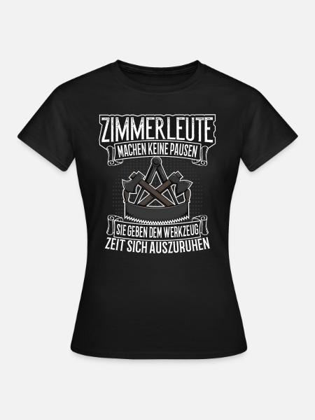 Zimmerer Zimmermann Zimmerermeister Geschenk - Frauen T-Shirt - Schwarz