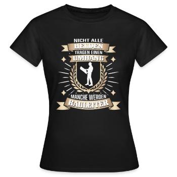 Bauleiter, Ehrgeiz und Einsatz pur - Frauen T-Shirt - Schwarz - Vorne - AI Model Female 172 dark (172cm)