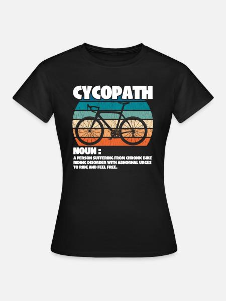 Radfahren Radfahrer Cycopath Substantiv - Frauen T-Shirt - Schwarz