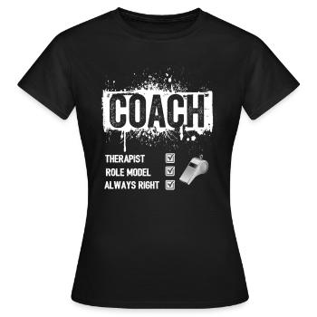 Coach Therapist Role Model Always Right - Women's T-Shirt - black - Front - AI Model Female 172 dark (172cm)