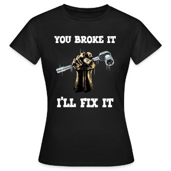 Mechaniker, du hast es kaputt gemacht, repariere es - Frauen T-Shirt - Schwarz - Vorne - AI Model Female 172 dark (172cm)