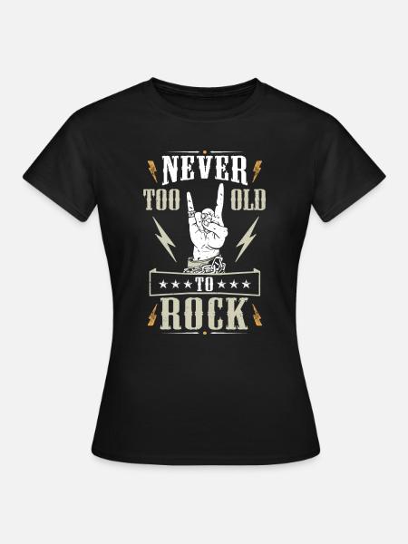 Never Too Old To Rock - Frauen T-Shirt - Schwarz