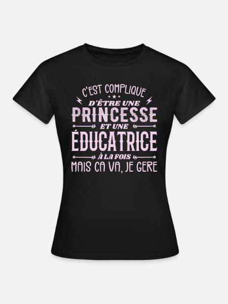 C'est Compliqué d etre Princesse et Éducatrice - T-shirt Femme - noir