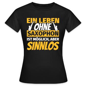 Saxophon Geschenke Lustiger Spruch Saxophonist - Frauen T-Shirt - Schwarz - Vorne - AI Model Female 172 dark (172cm)