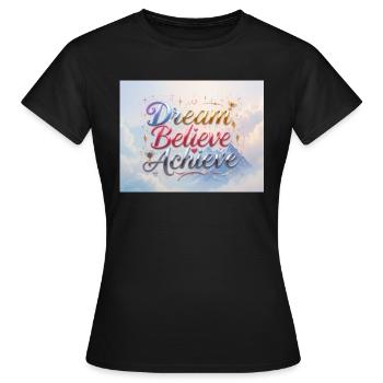 Dream Believe Achieve - Women's T-Shirt - black - Front - AI Model Female 172 dark (172cm)