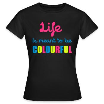 Life Is Colourful - Women's T-Shirt - black - Front - AI Model Female 172 dark (172cm)