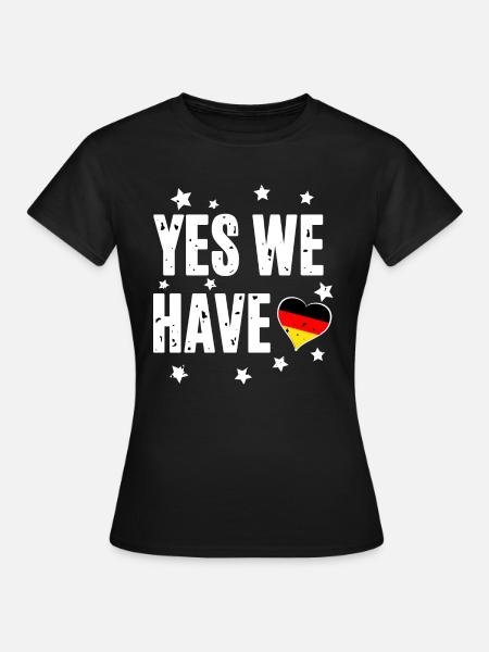 Yes we have - Frauen T-Shirt - Schwarz