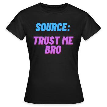 Source: Trust me bro funny shirt - Women's T-Shirt - black - Front - AI Model Female 172 dark (172cm)