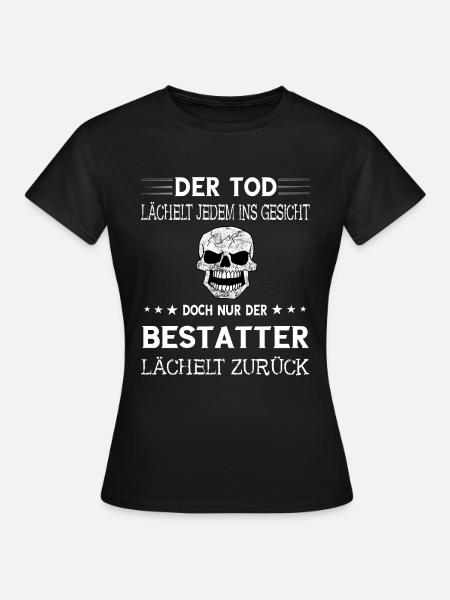 Lustige Bestatter Friedhof Bestattung Geschenke - Frauen T-Shirt - Schwarz