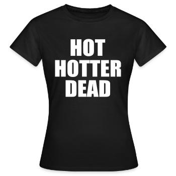 Hot hotter dead - Frauen T-Shirt - Schwarz - Vorne - AI Model Female 172 dark (172cm)