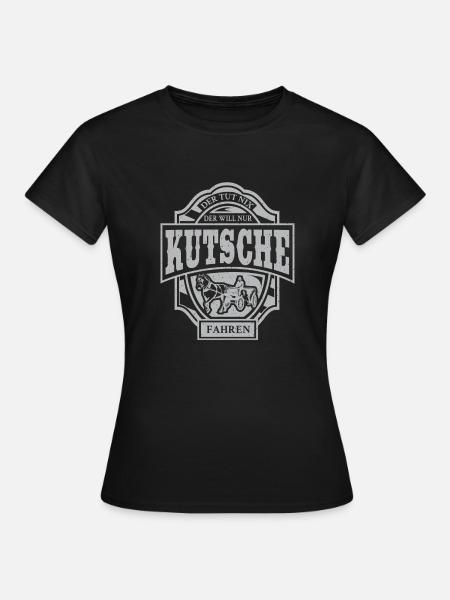 Kutschenfahrer Kutsche Pferd Pferdekutsche Idee - Frauen T-Shirt - Schwarz