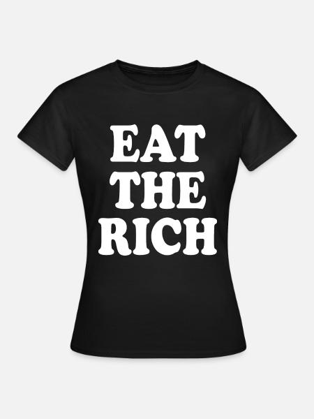 Eat the rich - Frauen T-Shirt - Schwarz
