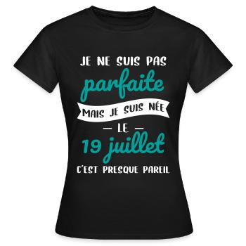 Anniversaire - Pas parfaite mais née le 19 Juillet - T-shirt Femme - noir - Devant - AI Model Female 172 dark (172cm)