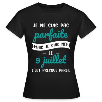 Anniversaire - Pas parfaite mais née le 9 Juillet - T-shirt Femme - noir - Devant - AI Model Female 172 dark (172cm)