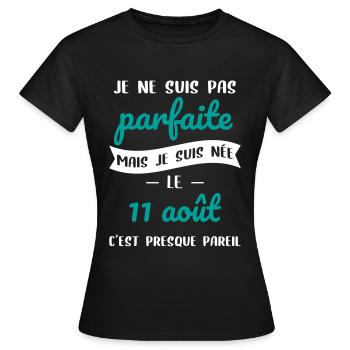 Anniversaire - Pas parfaite mais née le 11 Août - T-shirt Femme - noir - Devant - AI Model Female 172 dark (172cm)