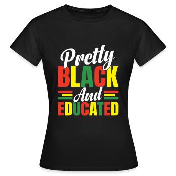 Pretty Black And Educated - Frauen T-Shirt - Schwarz - Vorne - AI Model Female 172 dark (172cm)
