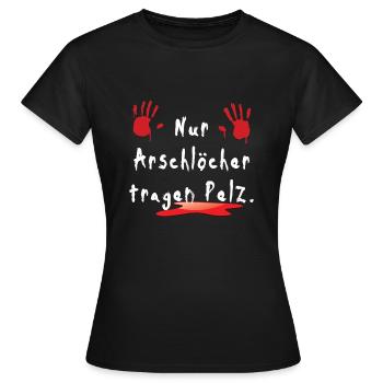 Nur Arschlöcher tragen Pelz - Frauen T-Shirt - Schwarz - Vorne - AI Model Female 172 dark (172cm)