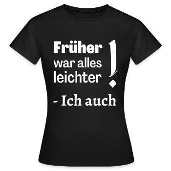 Früher war alles leichter - Frauen T-Shirt - Schwarz - Vorne - AI Model Female 172 dark (172cm)