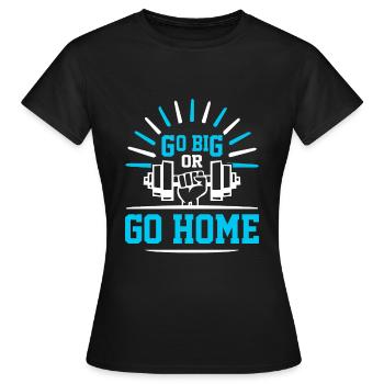 Gehen Sie Groß Oder Gehen Sie Nach Hause - Sport - Frauen T-Shirt - Schwarz - Vorne - AI Model Female 172 dark (172cm)