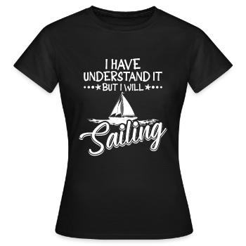 Je l’ai eu mais je vais naviguer à la voile - T-shirt Femme - noir - Devant - AI Model Female 172 dark (172cm)