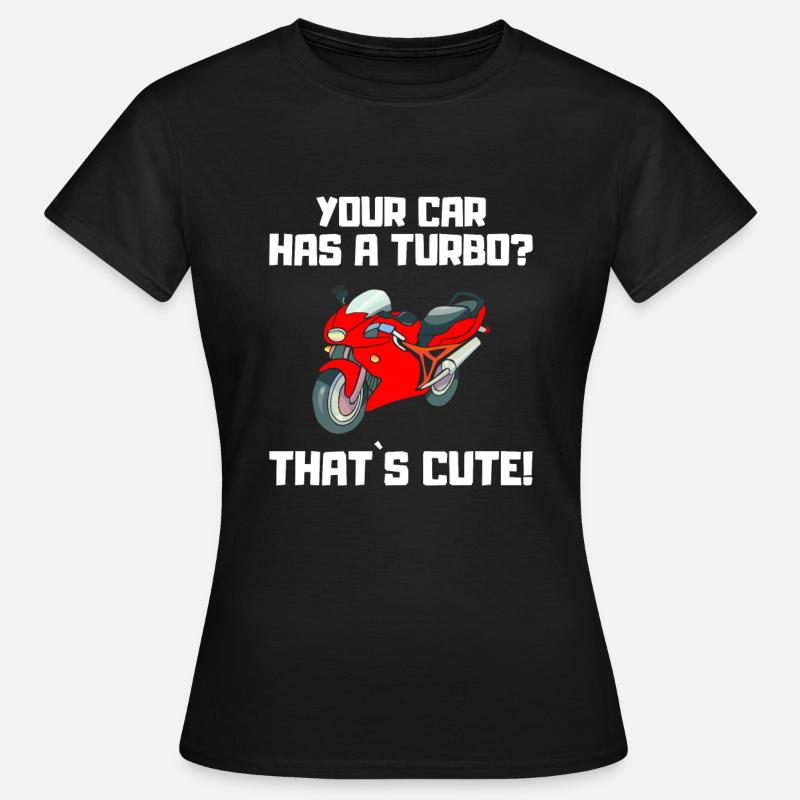 La tua auto ha un turbo? È dolce! - Moto - Maglietta da donna - nero