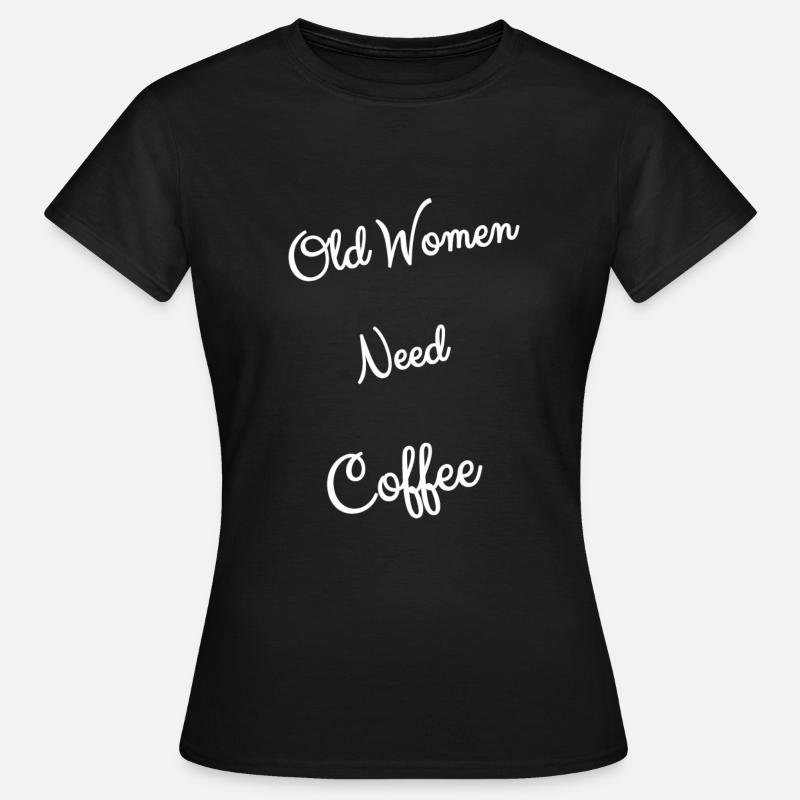 OMA`s BRAUCHEN KAFFEE - Frauen T-Shirt - Schwarz
