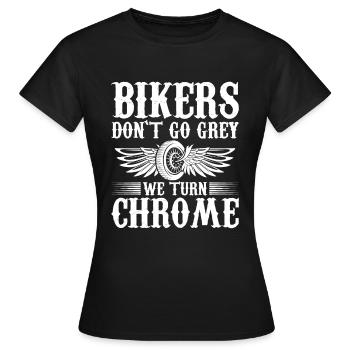 Bikers Werden Nicht Grau Es Wird Chrome - Frauen T-Shirt - Schwarz - Vorne - AI Model Female 172 dark (172cm)