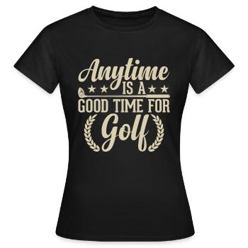 Jederzeit Ist Eine Gute Zeit Für Golfen - Golfer - Frauen T-Shirt - Schwarz - Vorne - AI Model Female 172 dark (172cm)