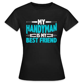 Mein Handwerker Ist Mein Bester Freund Handwerker - Frauen T-Shirt - Schwarz - Vorne - AI Model Female 172 dark (172cm)