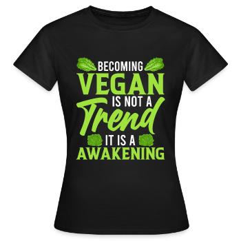 Vegan Zu Werden Ist Kein Trend Es Ist Ein Erwachen - Frauen T-Shirt - Schwarz - Vorne - AI Model Female 172 dark (172cm)