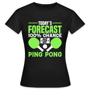 Die Heutige Prognose 100 Chance Auf Ping Pong - Frauen T-Shirt - Schwarz - Vorne - AI Model Female 172 dark (172cm)