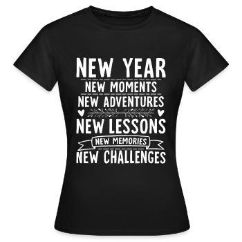 Neues Jahr Neue Momente Neue Abenteuer Neue Lektio - Frauen T-Shirt - Schwarz - Vorne - AI Model Female 172 dark (172cm)