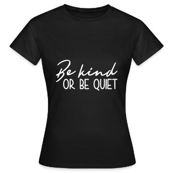 Sei Freundlich Oder Sei Still - Inspirierend - Frauen T-Shirt - Schwarz - Vorne - AI Model Female 172 dark (172cm)
