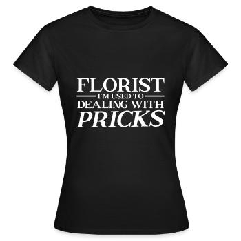 Florist Ich Bin Es Gewohnt Mit Stichen Umzugehen - Frauen T-Shirt - Schwarz - Vorne - AI Model Female 172 dark (172cm)