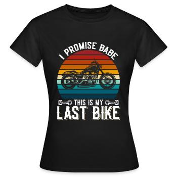 Ich Verspreche Babe Das Es Mein Letztes Bike Ist - Frauen T-Shirt - Schwarz - Vorne - AI Model Female 172 dark (172cm)