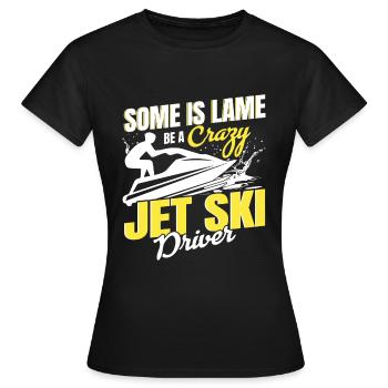 Einige Ist Lahm Sei Ein Verrückter Jet Ski Fahrer - Frauen T-Shirt - Schwarz - Vorne - AI Model Female 172 dark (172cm)