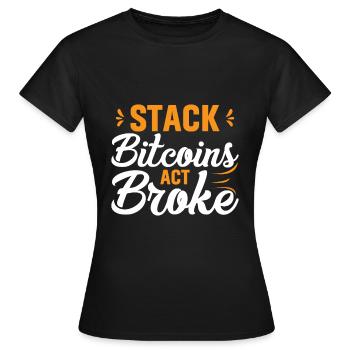 Empilez des bitcoins ou soyez fauché - T-shirt Femme - noir - Devant - AI Model Female 172 dark (172cm)
