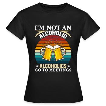 Ich Bin Kein Alkoholiker Alkoholiker Gehen Zu - Frauen T-Shirt - Schwarz - Vorne - AI Model Female 172 dark (172cm)