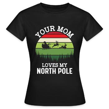 Deine Mama liebt meinen Nordpol - Frauen T-Shirt - Schwarz - Vorne - AI Model Female 172 dark (172cm)