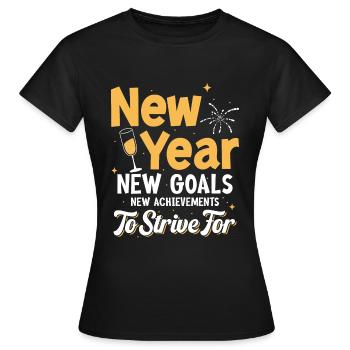 New Year, New Goals, New Achievements To Strive Fo - Women's T-Shirt - black - Front - AI Model Female 172 dark (172cm)