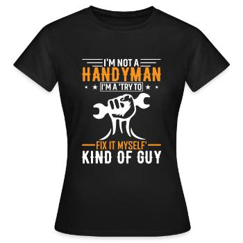 Ich bin kein Handwerker, ich bin ein 'Versuch, es selbst zu reparieren' k - Frauen T-Shirt - Schwarz - Vorne - AI Model Female 172 dark (172cm)